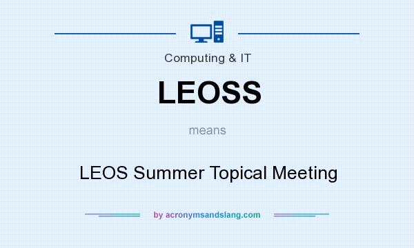 What does LEOSS mean? It stands for LEOS Summer Topical Meeting