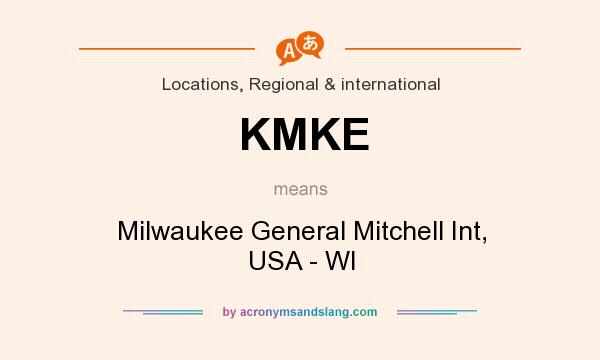 What does KMKE mean? It stands for Milwaukee General Mitchell Int, USA - WI