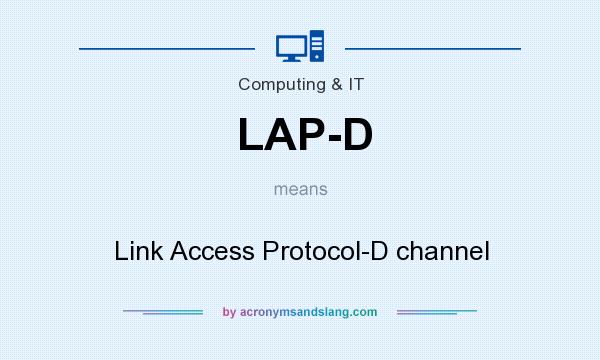What does LAP-D mean? It stands for Link Access Protocol-D channel