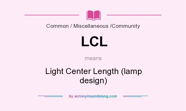What does LCL mean? It stands for Light Center Length (lamp design)