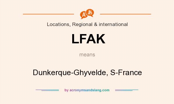 What does LFAK mean? It stands for Dunkerque-Ghyvelde, S-France