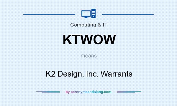 What does KTWOW mean? It stands for K2 Design, Inc. Warrants