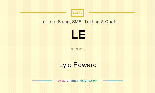 What does LE mean? It stands for Lyle Edward
