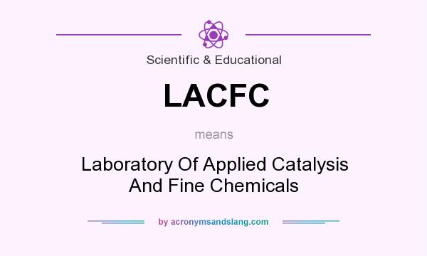 What does LACFC mean? It stands for Laboratory Of Applied Catalysis And Fine Chemicals