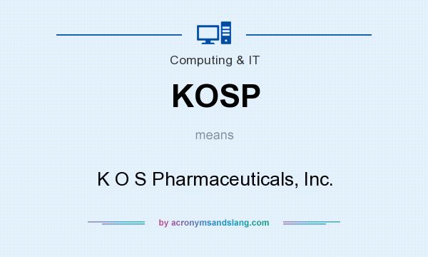 What does KOSP mean? It stands for K O S Pharmaceuticals, Inc.