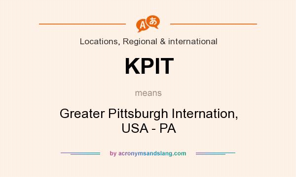 What does KPIT mean? It stands for Greater Pittsburgh Internation, USA - PA
