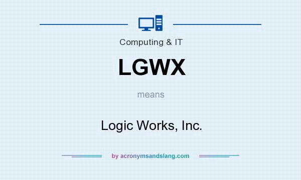 What does LGWX mean? It stands for Logic Works, Inc.