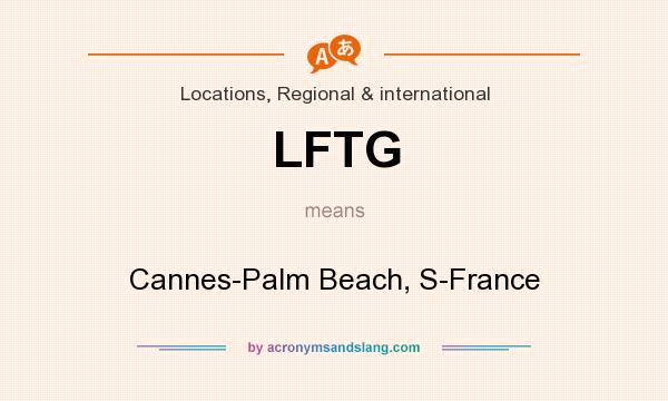 What does LFTG mean? It stands for Cannes-Palm Beach, S-France
