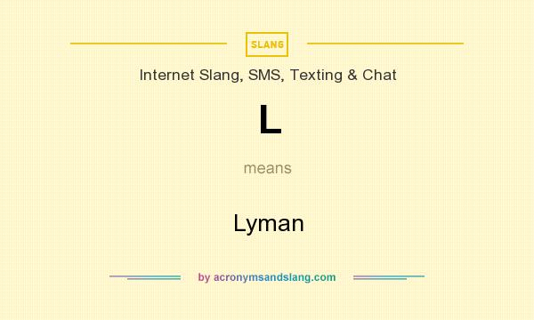What does L mean? It stands for Lyman