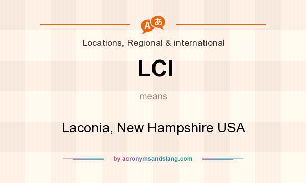 What does LCI mean? It stands for Laconia, New Hampshire USA