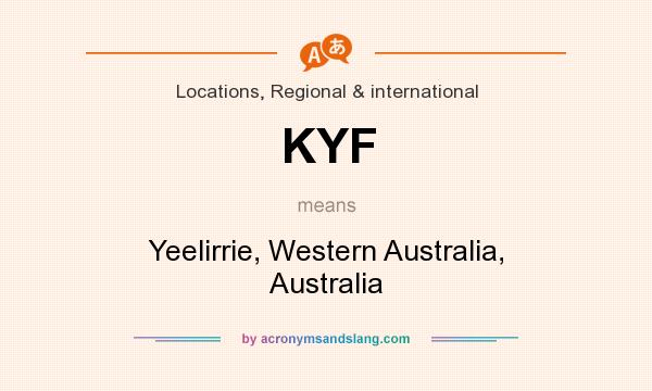 What does KYF mean? It stands for Yeelirrie, Western Australia, Australia