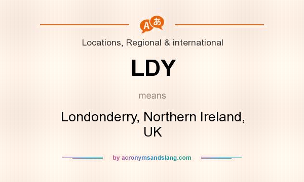 What does LDY mean? It stands for Londonderry, Northern Ireland, UK