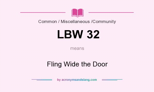 What does LBW 32 mean? It stands for Fling Wide the Door