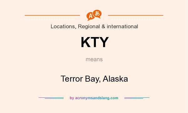 What does KTY mean? It stands for Terror Bay, Alaska