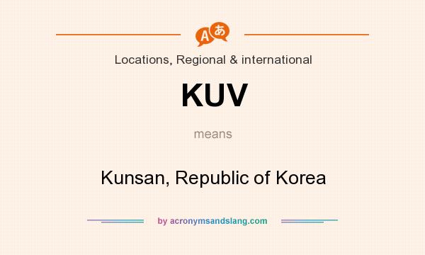 What does KUV mean? It stands for Kunsan, Republic of Korea