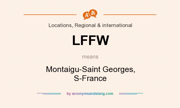 What does LFFW mean? It stands for Montaigu-Saint Georges, S-France