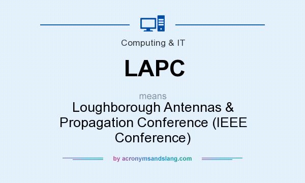 What does LAPC mean? It stands for Loughborough Antennas & Propagation Conference (IEEE Conference)