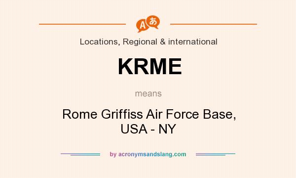 What does KRME mean? It stands for Rome Griffiss Air Force Base, USA - NY