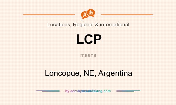 What does LCP mean? It stands for Loncopue, NE, Argentina