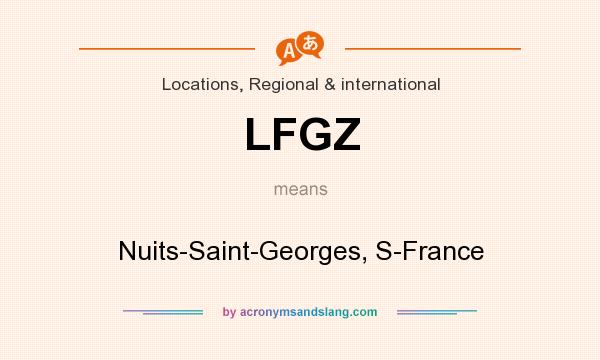 What does LFGZ mean? It stands for Nuits-Saint-Georges, S-France