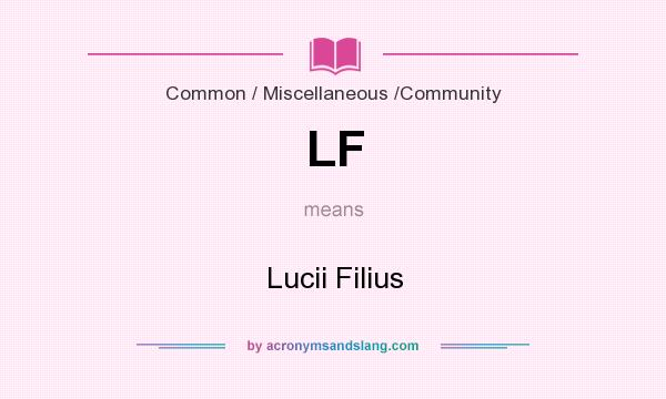 What does LF mean? It stands for Lucii Filius