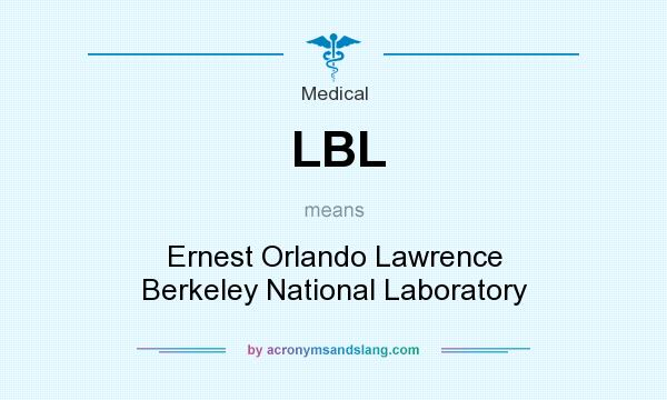 What does LBL mean? It stands for Ernest Orlando Lawrence Berkeley National Laboratory