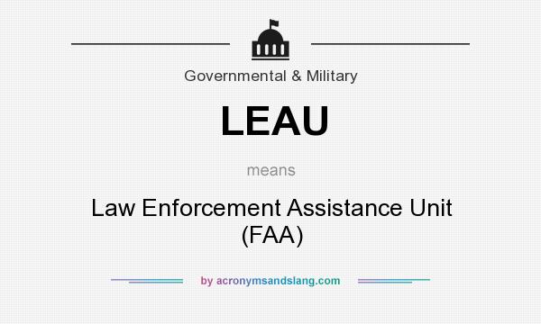 What does LEAU mean? It stands for Law Enforcement Assistance Unit (FAA)