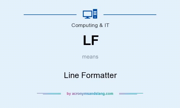 What does LF mean? It stands for Line Formatter