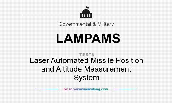 What does LAMPAMS mean? It stands for Laser Automated Missile Position and Altitude Measurement System