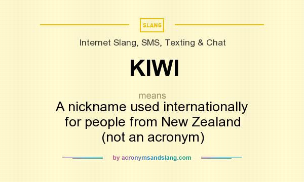 What does KIWI mean? It stands for A nickname used internationally for people from New Zealand (not an acronym)