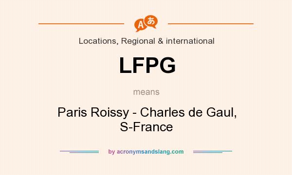 What does LFPG mean? It stands for Paris Roissy - Charles de Gaul, S-France
