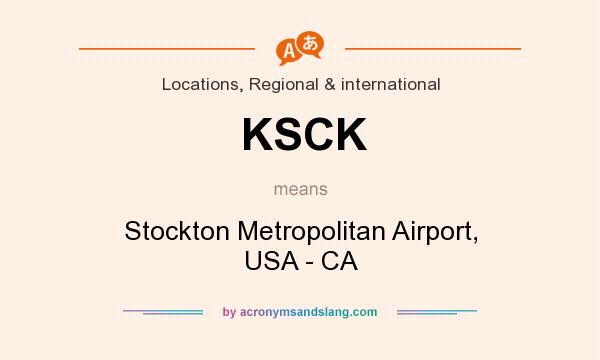 What does KSCK mean? It stands for Stockton Metropolitan Airport, USA - CA