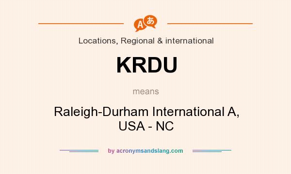 What does KRDU mean? It stands for Raleigh-Durham International A, USA - NC
