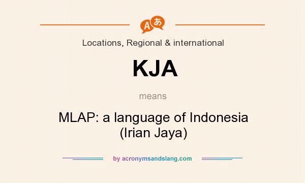 What does KJA mean? It stands for MLAP: a language of Indonesia (Irian Jaya)