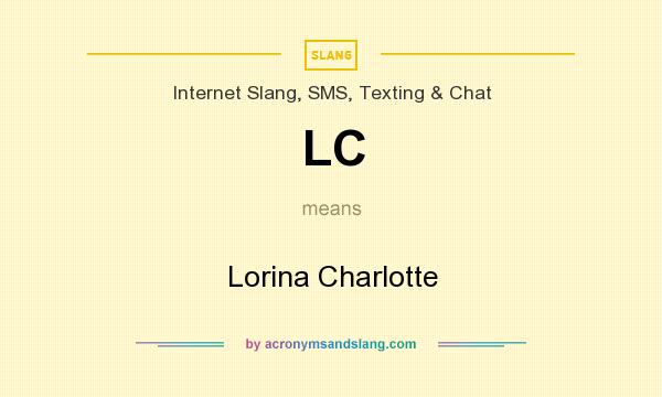 What does LC mean? It stands for Lorina Charlotte