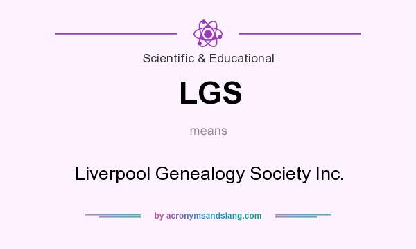 What does LGS mean? It stands for Liverpool Genealogy Society Inc.
