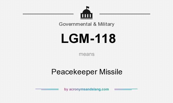 What does LGM-118 mean? It stands for Peacekeeper Missile