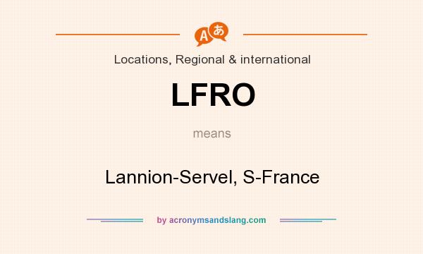 What does LFRO mean? It stands for Lannion-Servel, S-France