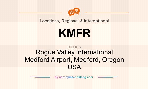 What does KMFR mean? It stands for Rogue Valley International Medford Airport, Medford, Oregon USA