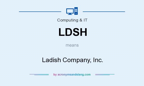What does LDSH mean? It stands for Ladish Company, Inc.