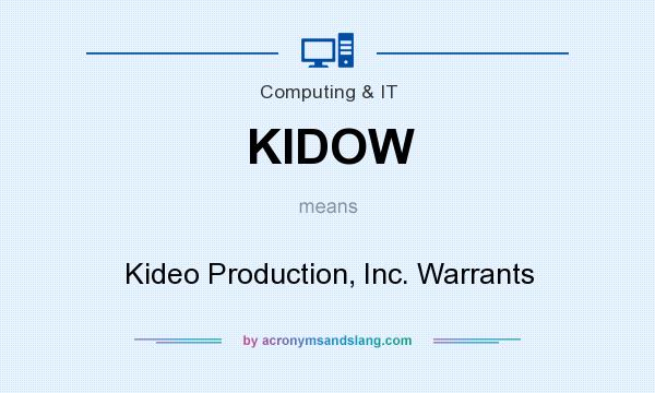 What does KIDOW mean? It stands for Kideo Production, Inc. Warrants