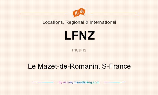 What does LFNZ mean? It stands for Le Mazet-de-Romanin, S-France
