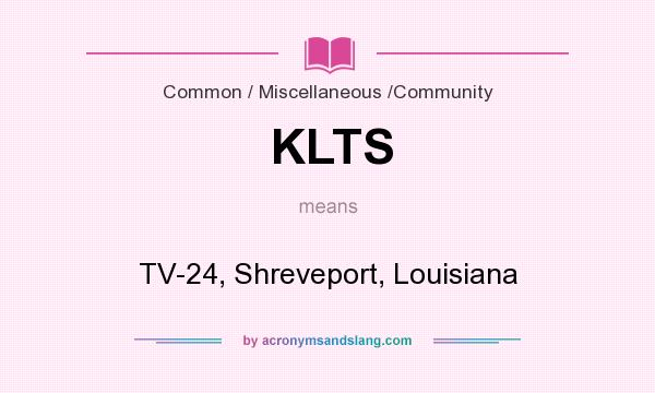 What does KLTS mean? It stands for TV-24, Shreveport, Louisiana