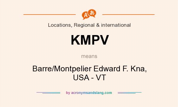 What does KMPV mean? It stands for Barre/Montpelier Edward F. Kna, USA - VT