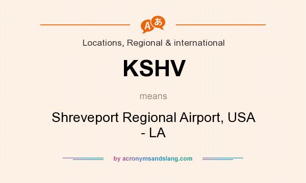 What does KSHV mean? It stands for Shreveport Regional Airport, USA - LA