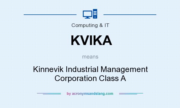 What does KVIKA mean? It stands for Kinnevik Industrial Management Corporation Class A