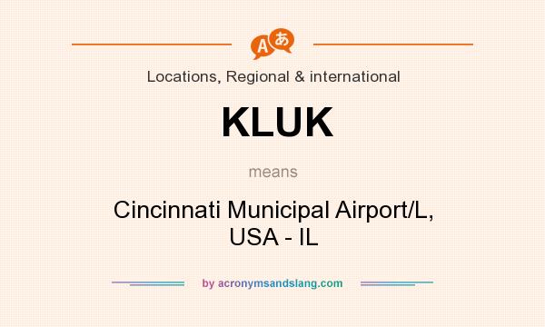 What does KLUK mean? It stands for Cincinnati Municipal Airport/L, USA - IL