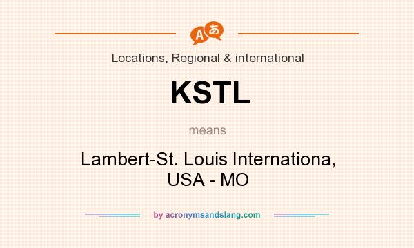 What does KSTL mean? It stands for Lambert-St. Louis Internationa, USA - MO