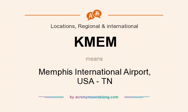 What does KMEM mean? It stands for Memphis International Airport, USA - TN