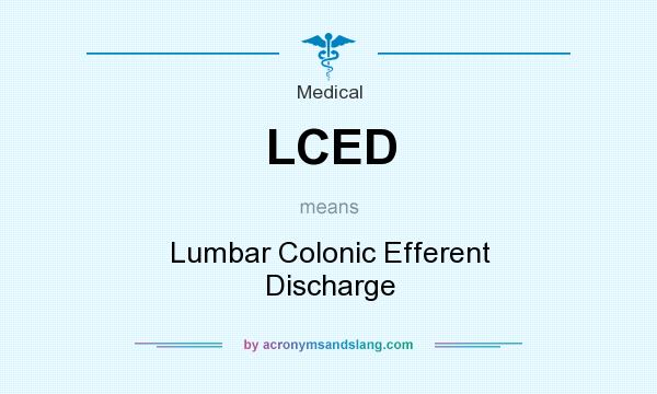 What does LCED mean? It stands for Lumbar Colonic Efferent Discharge